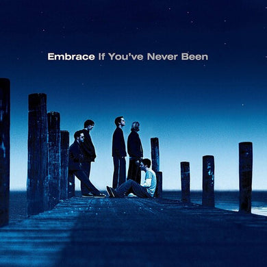 Embrace: If You've Never Been (Vinyl LP)