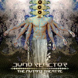 Juno Reactor: Mutant Theatre (Vinyl LP)