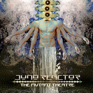 Juno Reactor: Mutant Theatre (Vinyl LP)