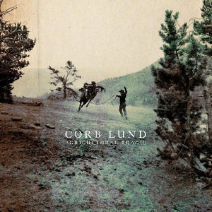 Corb Lund: Agricultural Tragic (Vinyl LP)