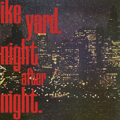Ike Yard: Night After Night (12-Inch Single)