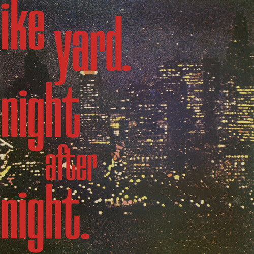 Ike Yard: Night After Night (12-Inch Single)