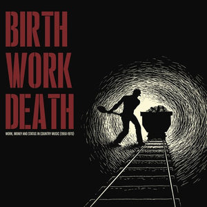 Birth/Work/Death: Work Money & Status in Country: Birth/Work/Death: Work Money And Status In Country Music (1950-1970) (Vinyl LP)