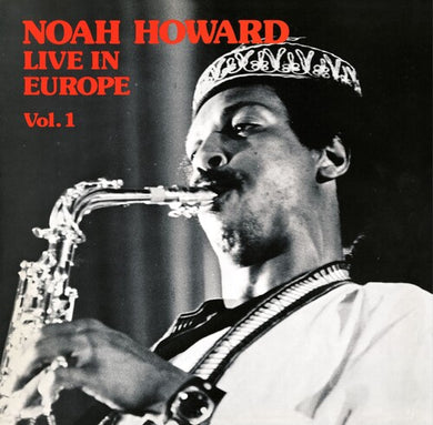 Noah Howard: Live In Europe Vol. 1 (Vinyl LP)