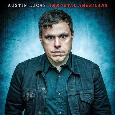 Lucas, Austin: Immortal Americans (Vinyl LP)
