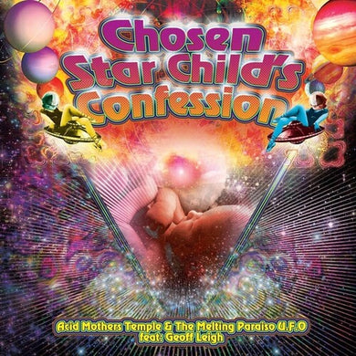 Acid Mothers / Melting Paraiso U.F.O. / Leigh: Chosen Star Child's Confession (Vinyl LP)