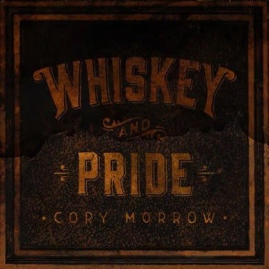 Morrow, Cory: Whiskey And Pride (Vinyl LP)