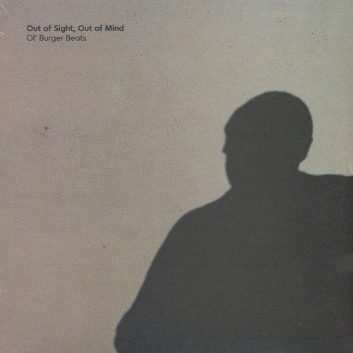 Ol' Burger Beats: Out Of Sight Out Of Mind (Vinyl LP)
