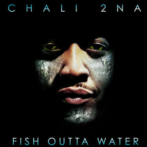 Chali 2 Na: Fish Outta Water (Vinyl LP)