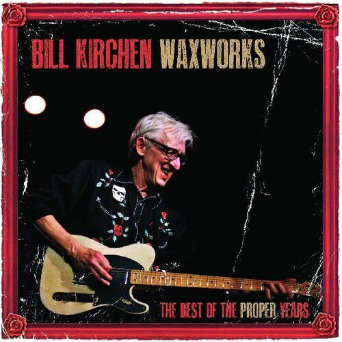 Kirchen, Bill: Waxworks: The Best Of The Proper Years (Vinyl LP)
