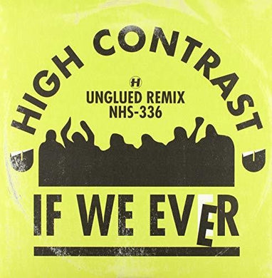 High Contrast: If We Ever (Unglued Remix) / Original (12-Inch Single)