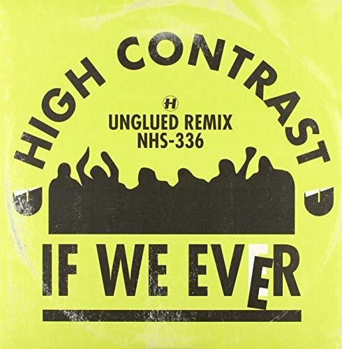 High Contrast: If We Ever (Unglued Remix) / Original (12-Inch Single)