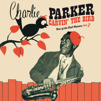 Parker, Charlie: Carvin The Bird: Best Of The Dial Masters Vol. 2 [Red Colored Vinyl] (Vinyl LP)