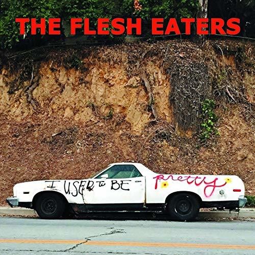 Flesh Eaters: I Used To Be Pretty (Vinyl LP)