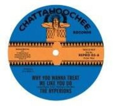 Hyperions: Why You Wanna Treat Me Like You Do / Believe In Me (7-Inch Single)