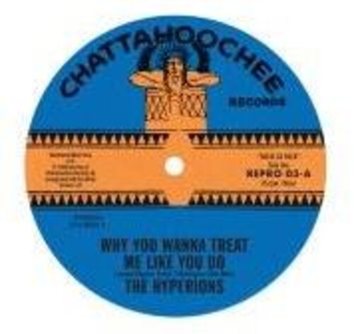 Hyperions: Why You Wanna Treat Me Like You Do / Believe In Me (7-Inch Single)