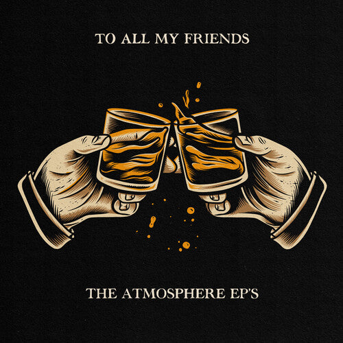Atmosphere: To All My Friends, Blood Makes The Blade Holy: The Atmosphere EP's (Vinyl LP)