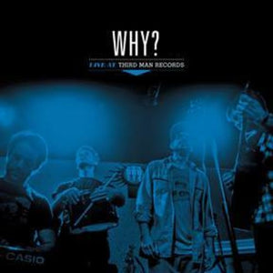 Why?: Live At Third Man Records (Vinyl LP)