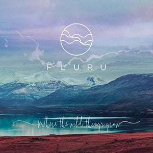 Fluru: Where The Wild Things Grow (Vinyl LP)