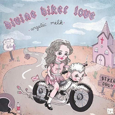 Angelic Milk: Divine Biker Love (Vinyl LP)