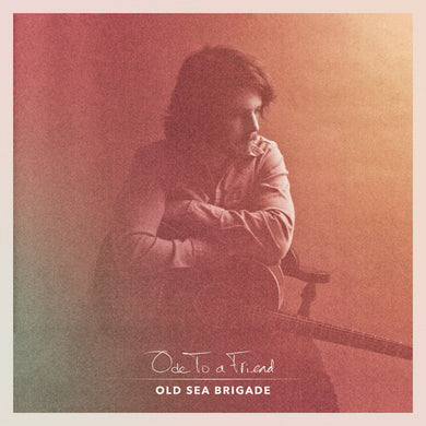 Old Sea Brigade: Ode to a Friend (Vinyl LP)