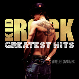 Kid Rock: Greatest Hits: You Never Saw Coming (Vinyl LP)