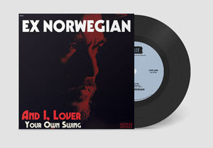 Ex Norwegian: And I, Lover / Your Own Swing (7-Inch Single)