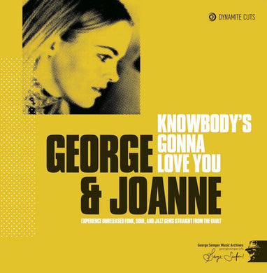 George & Joanne: Knowbody's Gonna Love You (7-Inch Single)