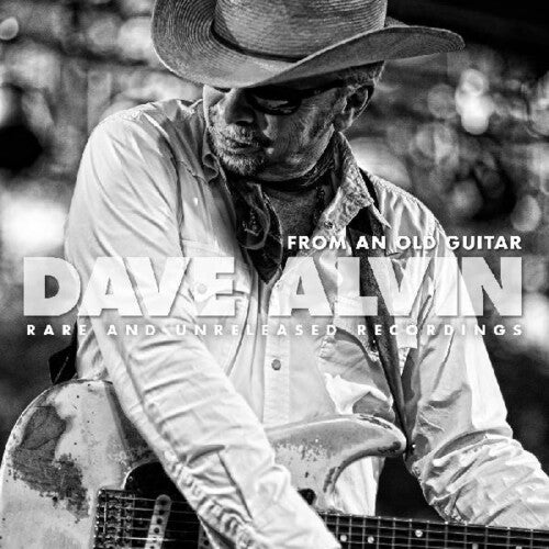 Alvin, Dave: From An Old Guitar:  Rare and Unreleased Recordings (Vinyl LP)