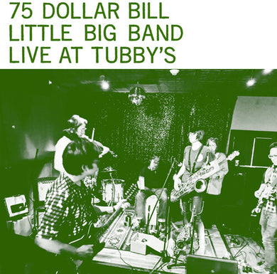 75 Dollar Bill Little Big Band: Live At Tubby's (Vinyl LP)