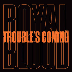 Royal Blood: Trouble's Coming (7-Inch Single)