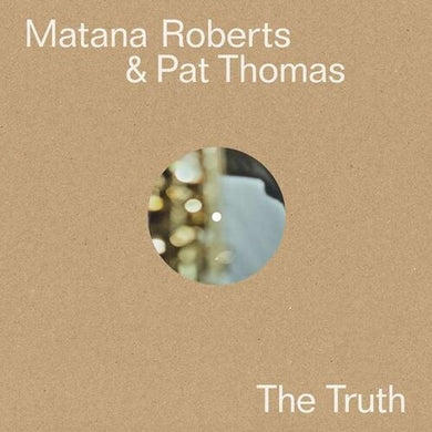 Thomas, Pat & Roberts, Matana: The Truth (Vinyl LP)