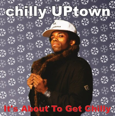 Chilly Uptown: It's About To Get Chilly (Vinyl LP)