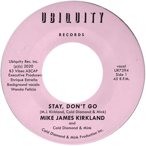 Kirkland, Mike James / Cold Diamond / Mink: Stay, Don't Go (7-Inch Single)