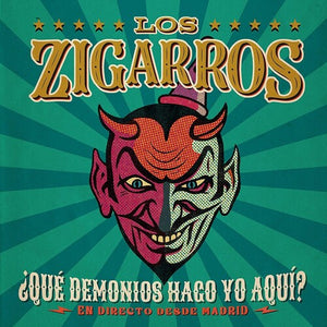 Los Zigarros: Que Demonios Hago Yo Aqui? En Directo Desde Madrid (Vinyl LP)