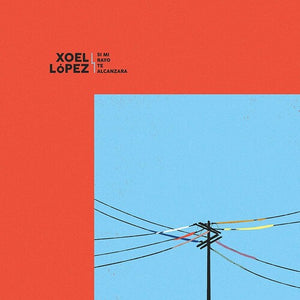 Lopez, Xoel: Si Mi Rayo Te Alcanzara (Vinyl LP)