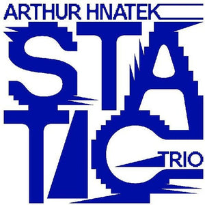 Arthur Hnatek Trio: Static (Vinyl LP)