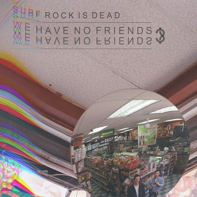 Surf Rock Is Dead: We Have No Friends? Ep (Vinyl LP)