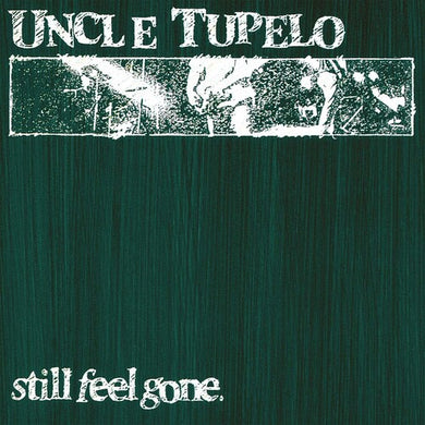 Uncle Tupelo: Still Feel Gone [Limited 180-Gram Crystal Clear Vinyl] (Vinyl LP)