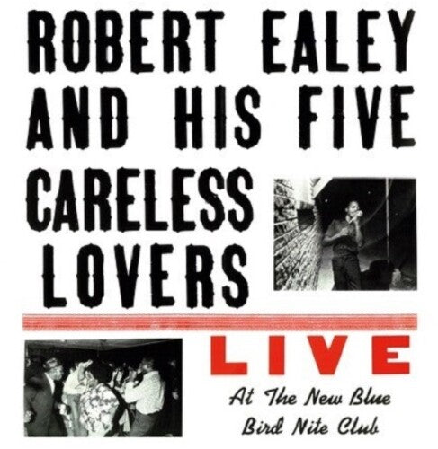 Ealey, Robert / His Five Careless Lovers: Live At The New Blue Bird Nite Club (Vinyl LP)