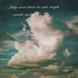 47 Times Its Own Weight: Cumulo Nimbus (Vinyl LP)