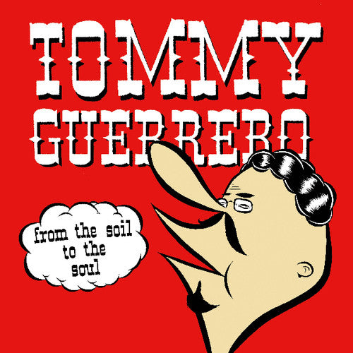 Tommy Guerrero: From The Soil To The Soul (Vinyl LP)