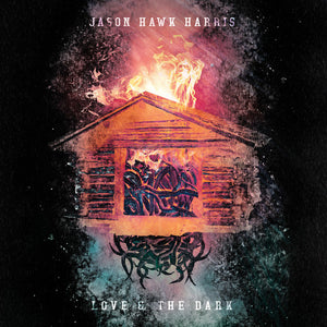 Harris, Jason Hawk: Love & The Dark (Vinyl LP)