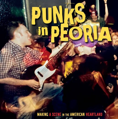 Punks in Peoria: Making a Scene in the American: Punks in Peoria: Making a Scene in the American Heartland / Various (Vinyl LP)
