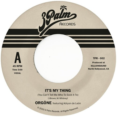 Orgone: It's My Thing (You Can't Tell Me Who To Sock It To) (7-Inch Single)