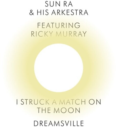 Sun Ra & His Arkestra: I Struck a Match on the Moon / Dreamsville (7-Inch Single)