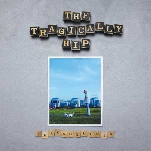 Tragically Hip: Saskadelphia (Vinyl LP)