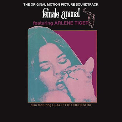 Tiger, Arlene & the Clay Pitts Orchestra: Female Animal (Original Motion Picture Soundtrack) (Vinyl LP)