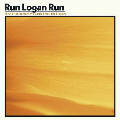 Run Logan Run: For A Brief Moment We Could Smell The Flowers (Vinyl LP)
