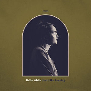 White, Bella: Just Like Leaving (Vinyl LP)
